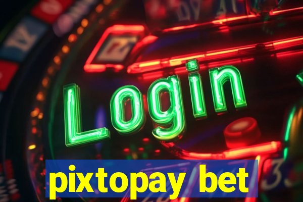 pixtopay bet